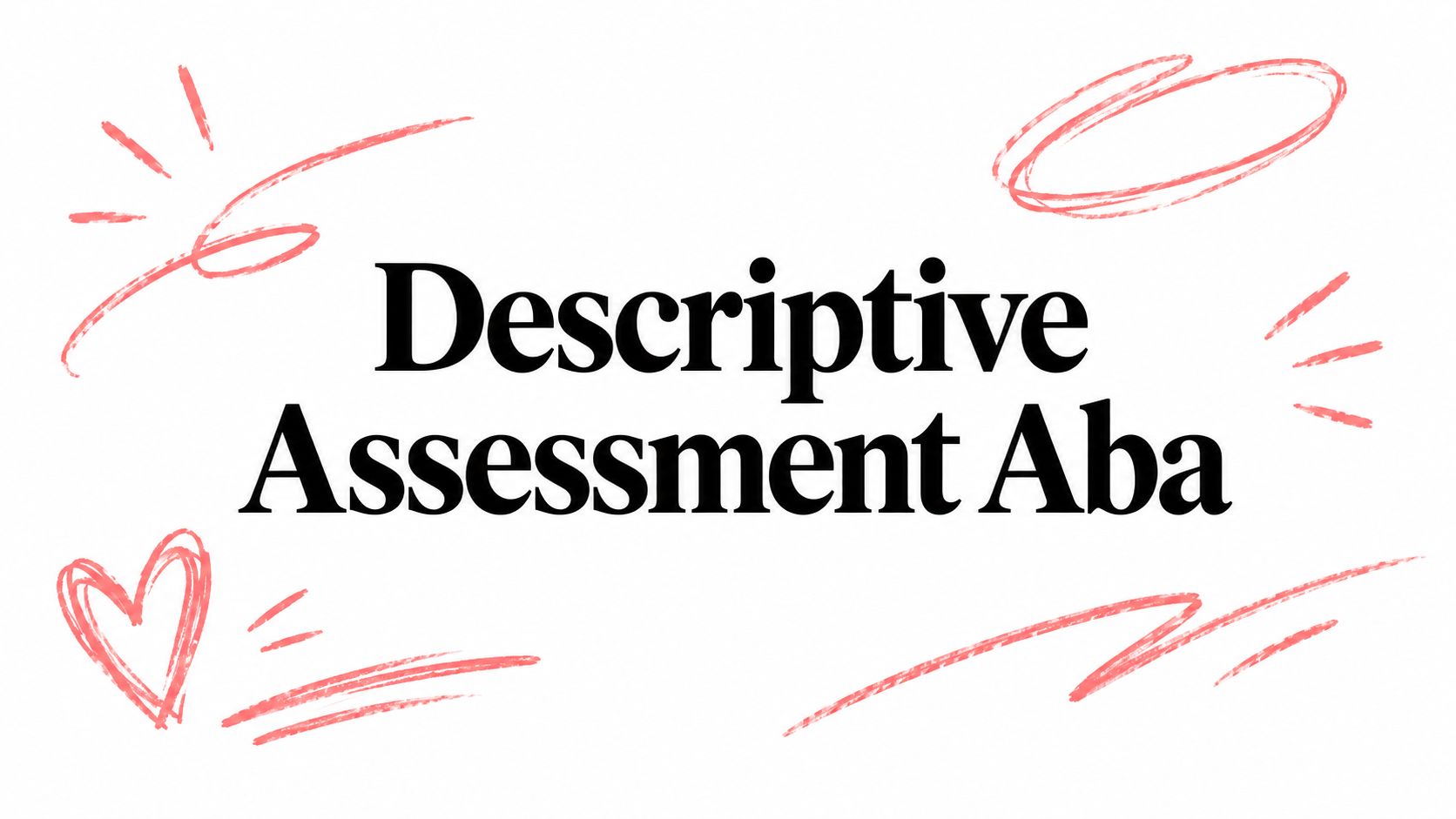 Descriptive Assessment Aba