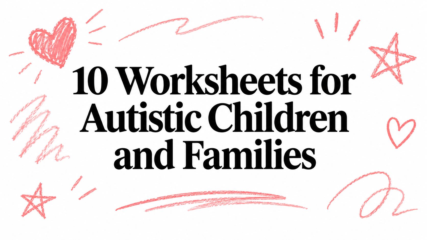 10 Worksheets for Autistic Children and Families
