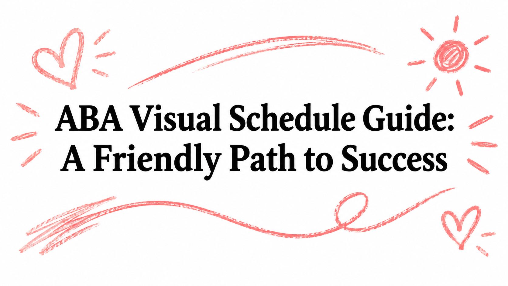 ABA Visual Schedule Guide: A Friendly Path to Success