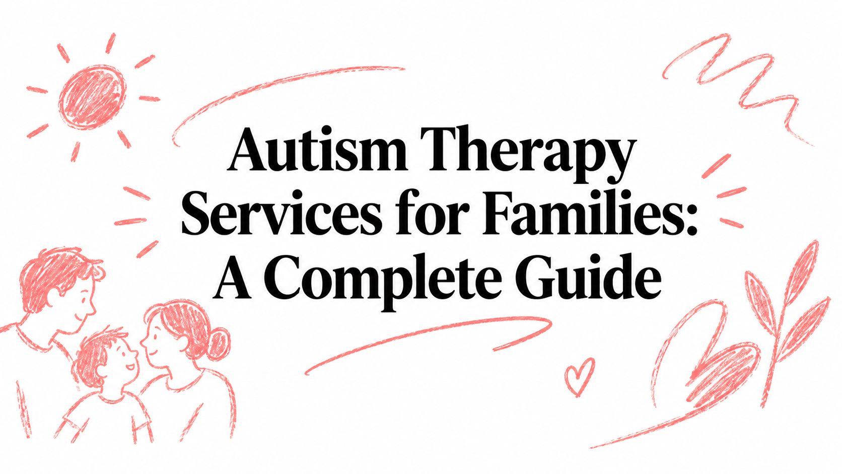 Autism Therapy Services for Families: A Complete Guide