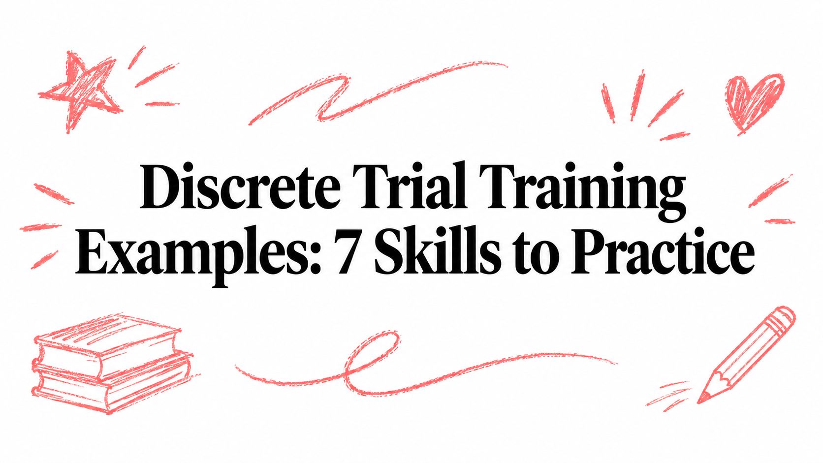 Discrete Trial Training Examples: 7 Skills to Practice