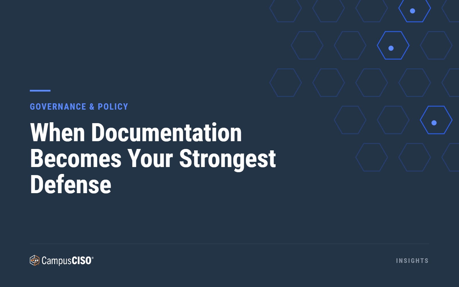 When Documentation Becomes Your Strongest Defense — CampusCISO Insights