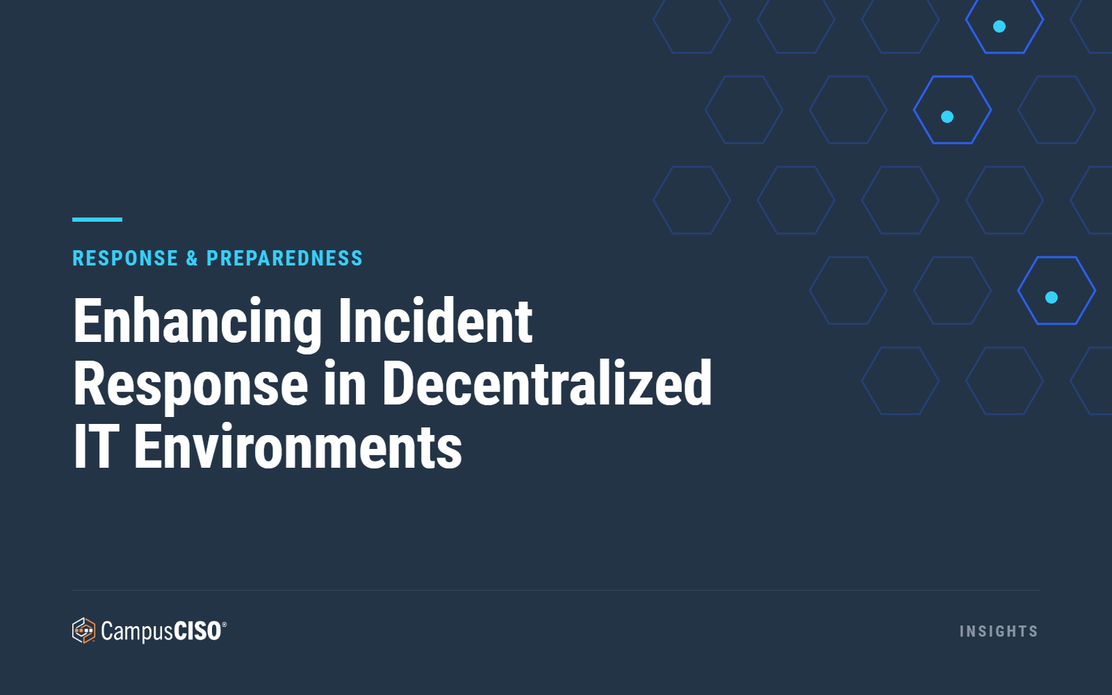 Enhancing Incident Response in Decentralized IT Environments — CampusCISO Insights