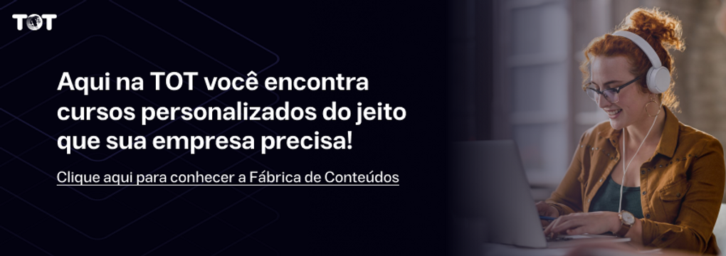 fábrica de conteúdos | cursos | educação corporativa TOT