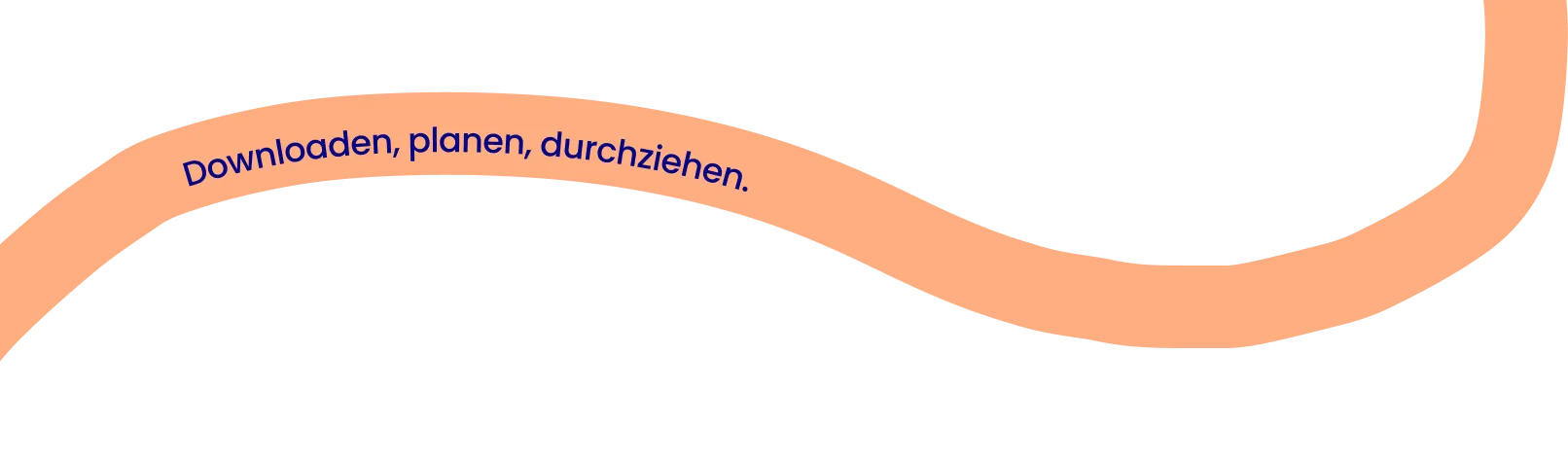 eingeben, planen, durchziehen.