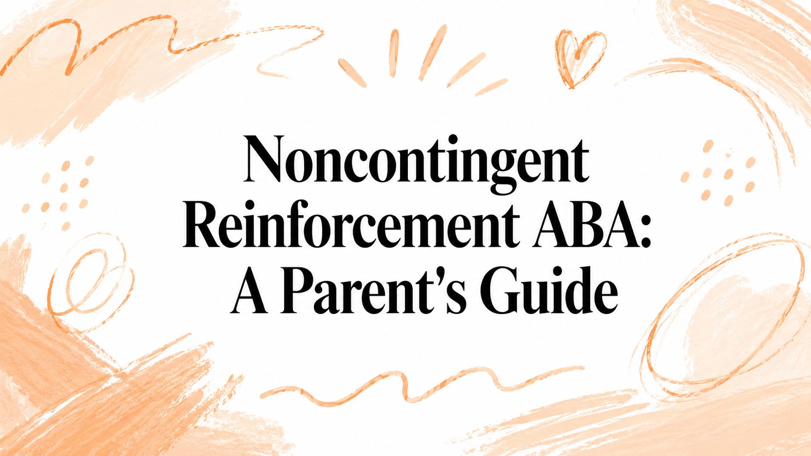 Noncontingent Reinforcement ABA: A Parent's Guide