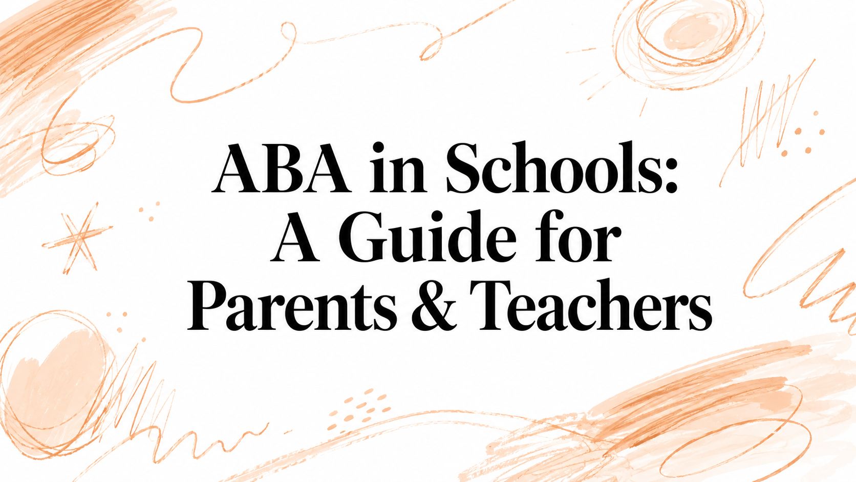 ABA in Schools: A Guide for Parents & Teachers