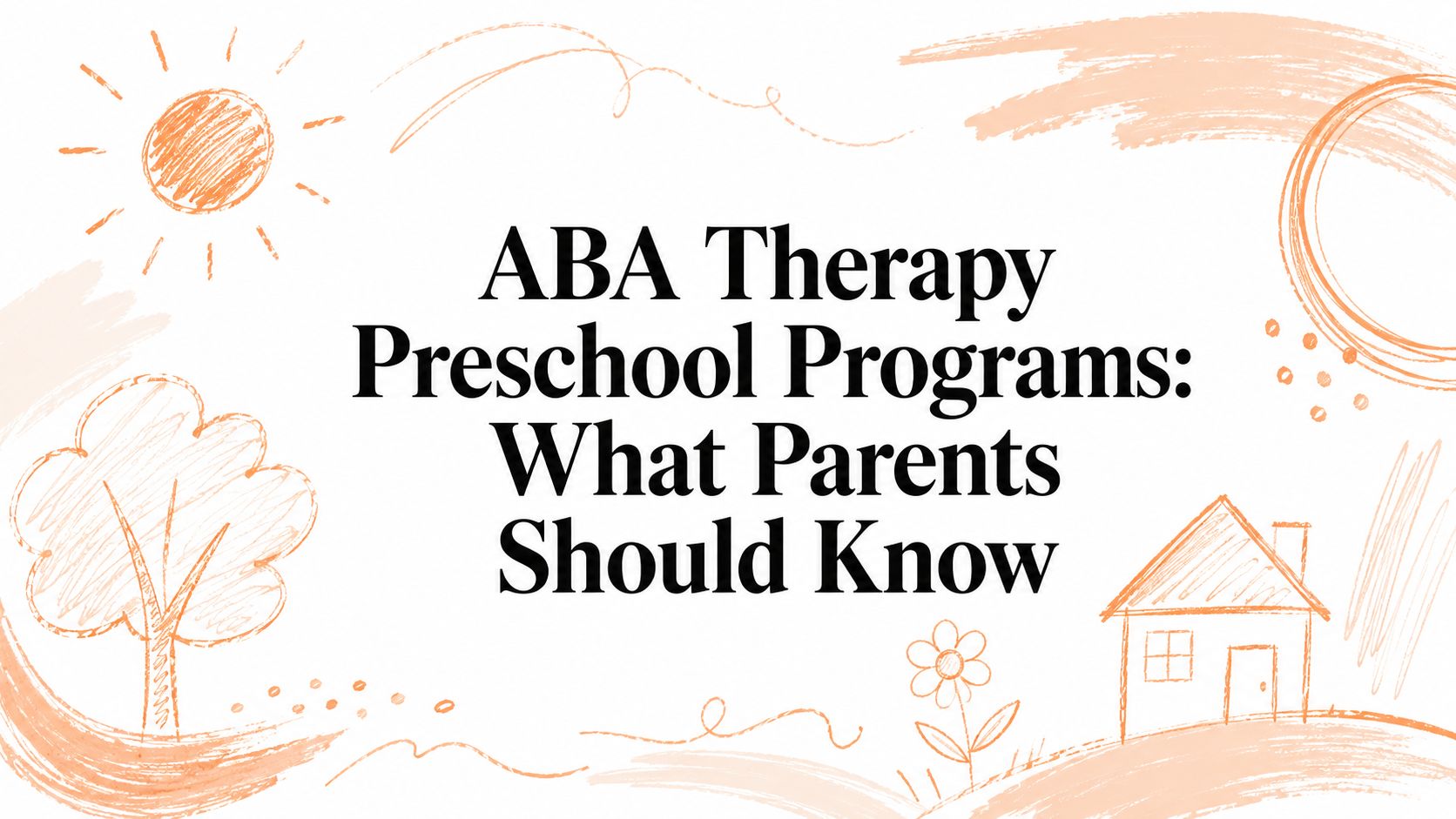 ABA Therapy Preschool Programs: What Parents Should Know