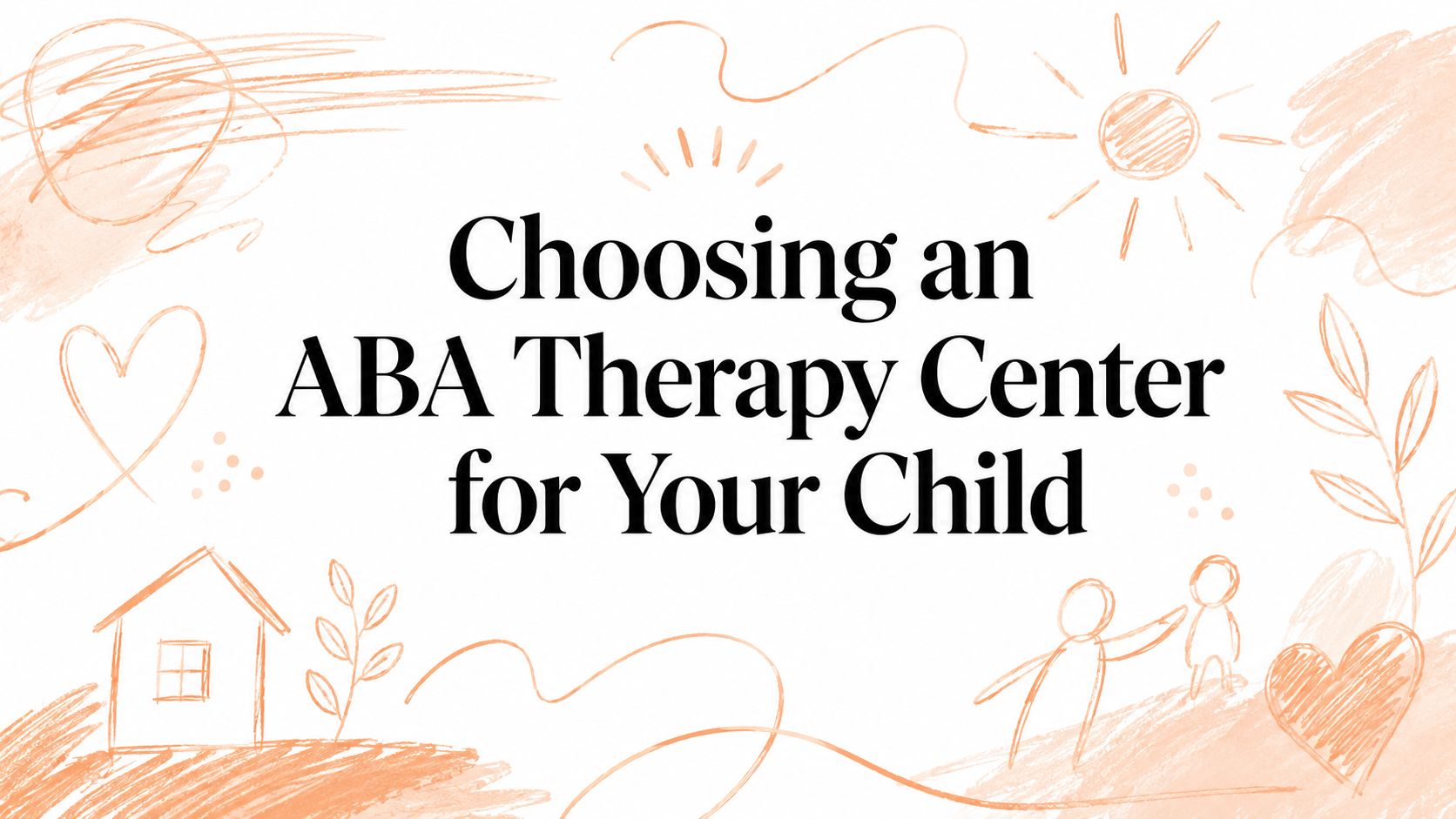 Choosing an ABA Therapy Center for Your Child