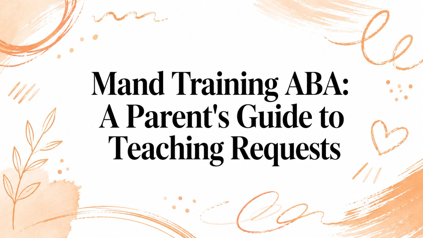 Mand Training ABA: A Parent's Guide to Teaching Requests
