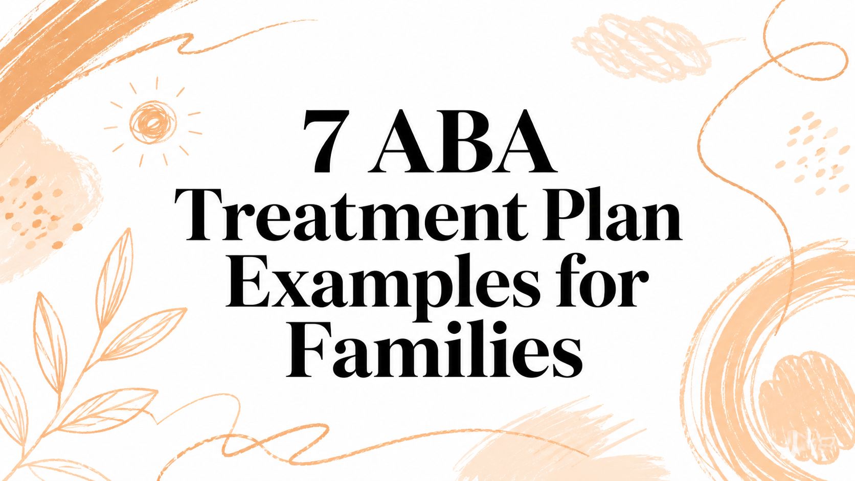 7 ABA Treatment Plan Examples for Families