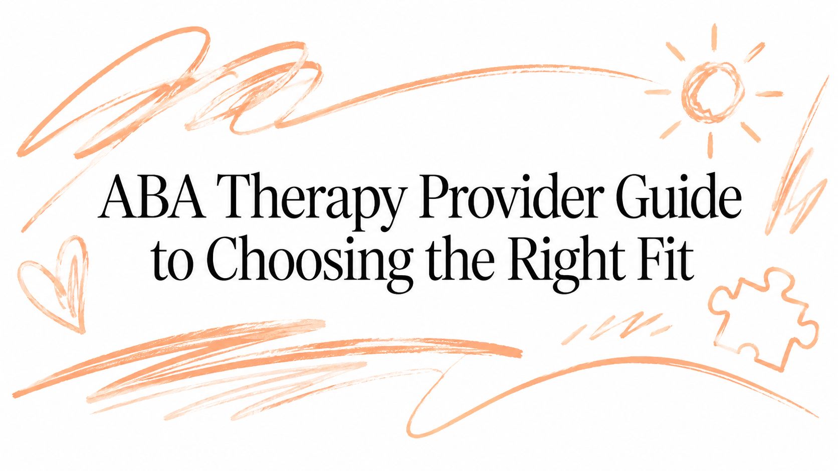 ABA Therapy Provider Guide to Choosing the Right Fit