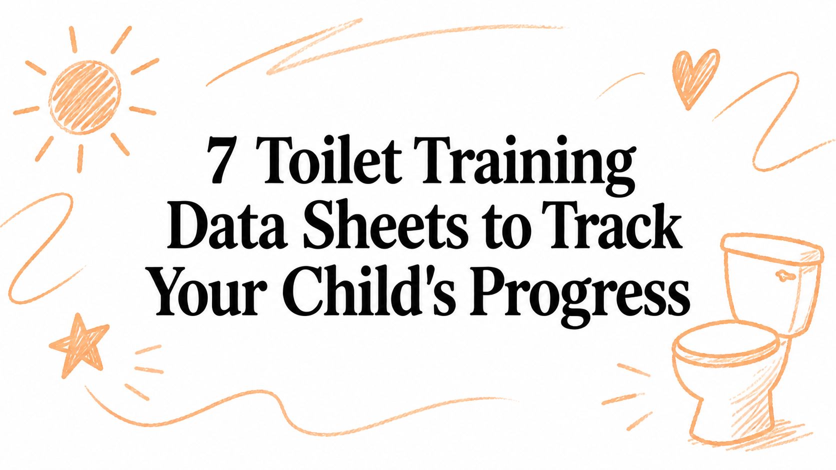 7 Toilet Training Data Sheets to Track Your Child's Progress