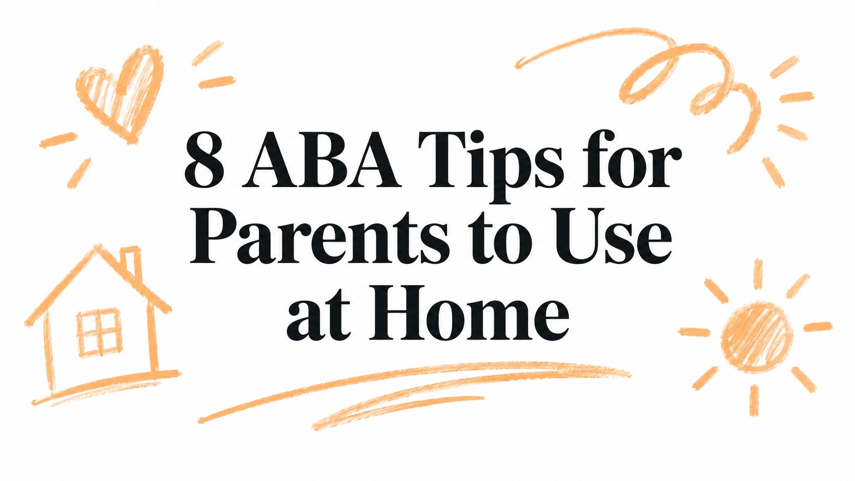 8 ABA Tips for Parents to Use at Home