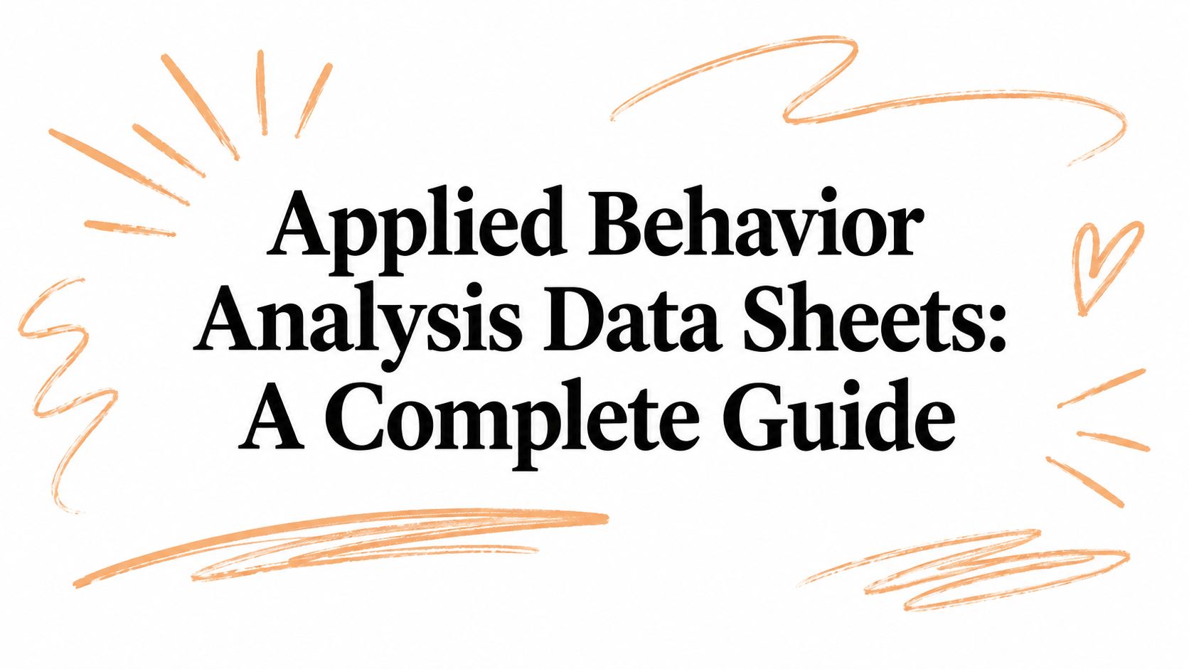 Applied Behavior Analysis Data Sheets: A Complete Guide
