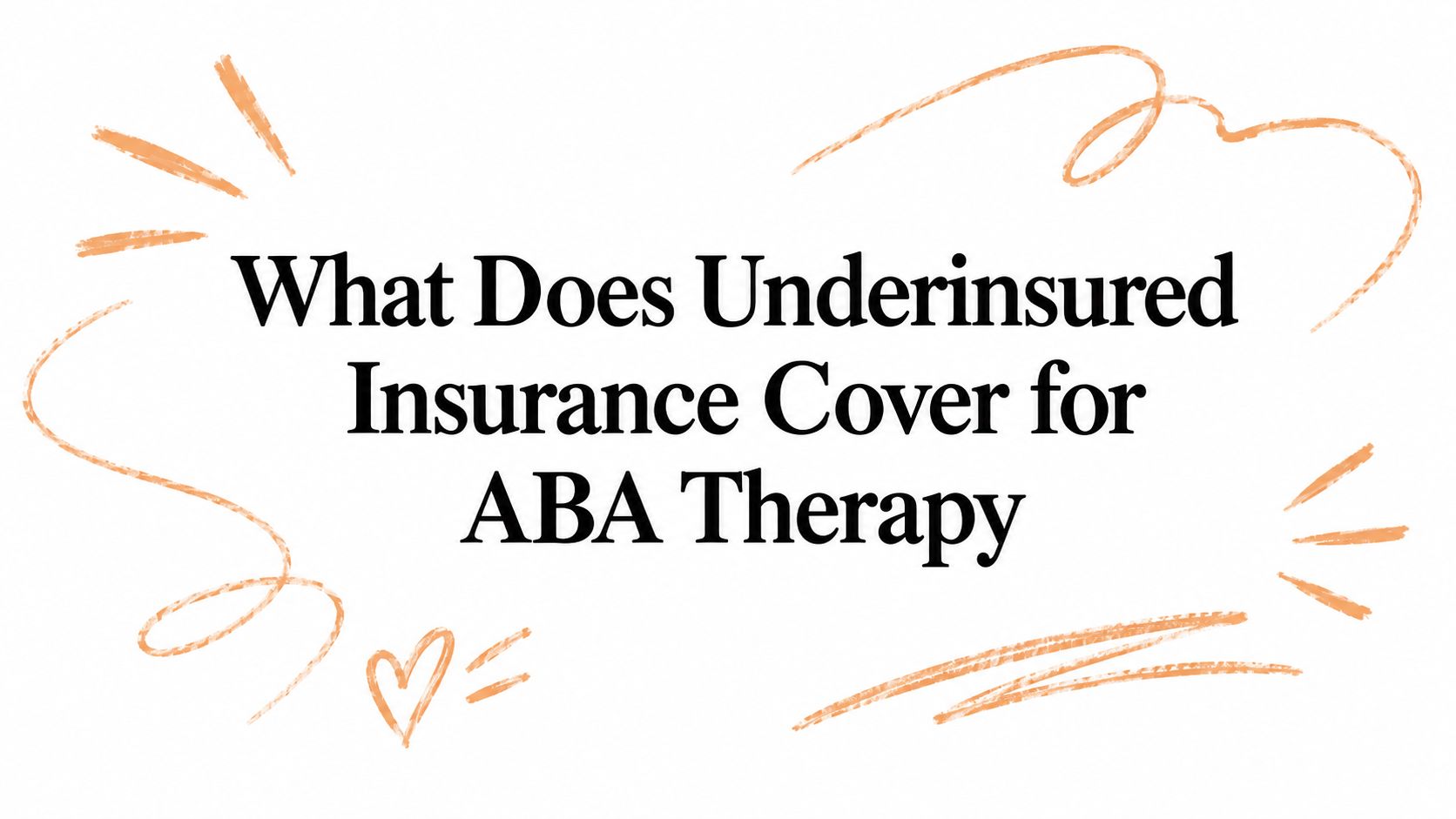 What Does Underinsured Insurance Cover for ABA Therapy