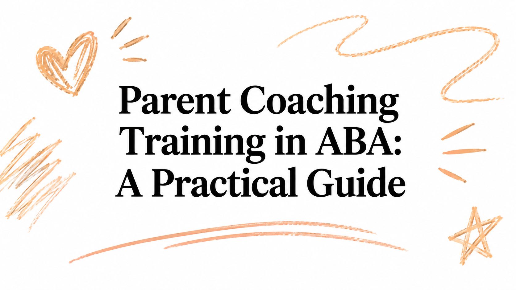 Parent Coaching Training in ABA: A Practical Guide