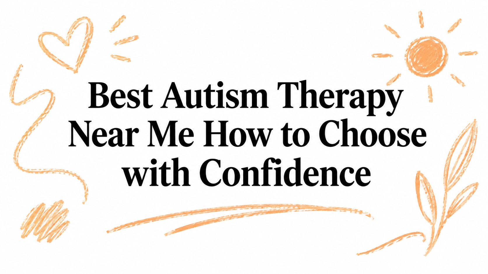 Best Autism Therapy Near Me How to Choose with Confidence