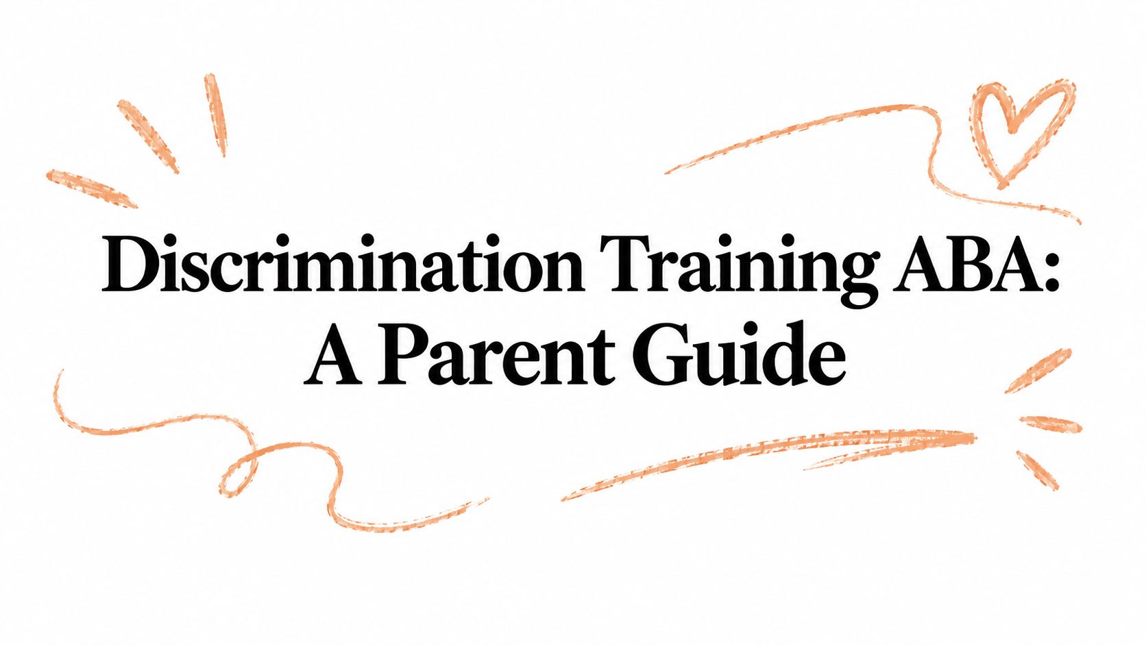 Discrimination Training ABA: A Parent Guide