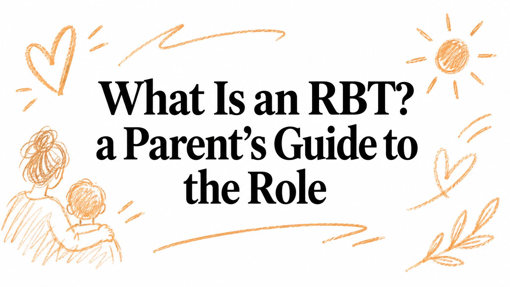 What Is an RBT? a Parent's Guide to the Role