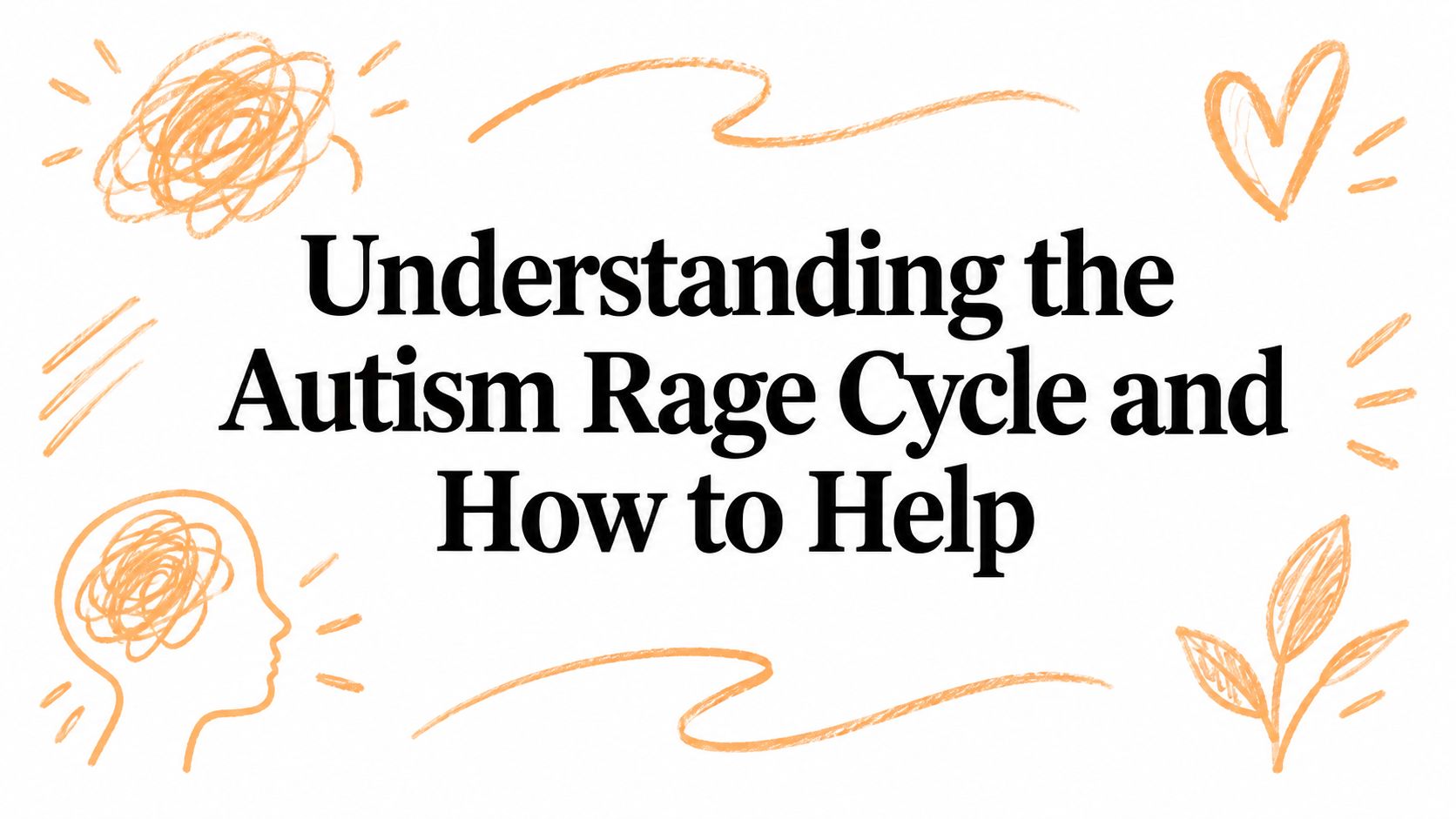 Understanding the Autism Rage Cycle and How to Help