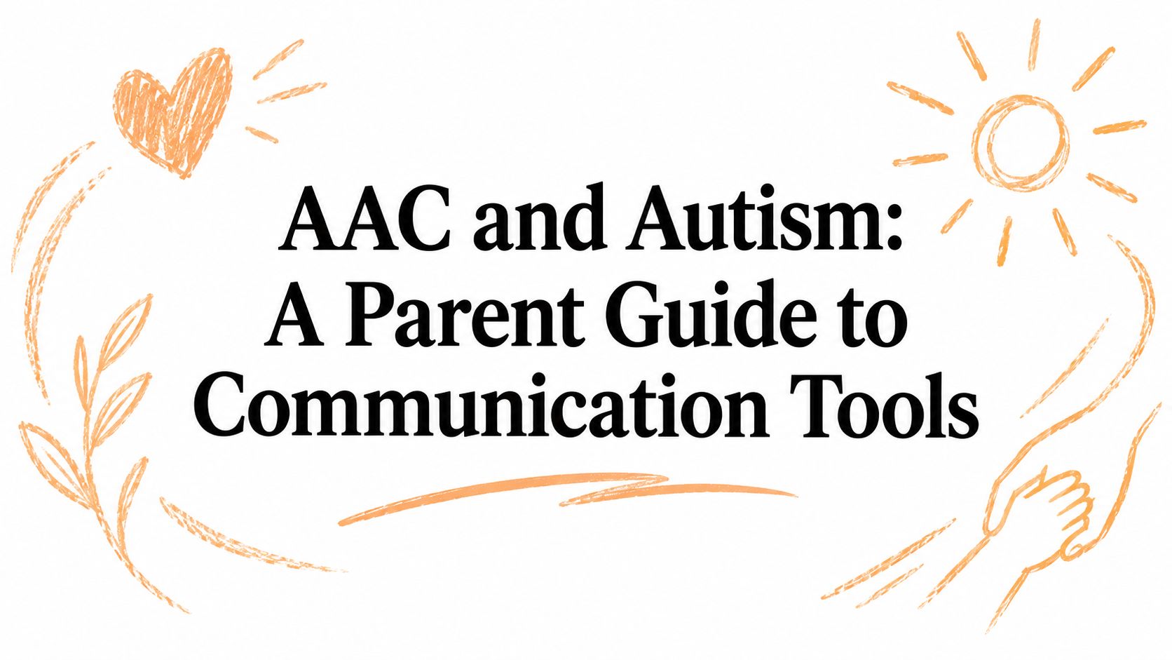 AAC and Autism: A Parent Guide to Communication Tools