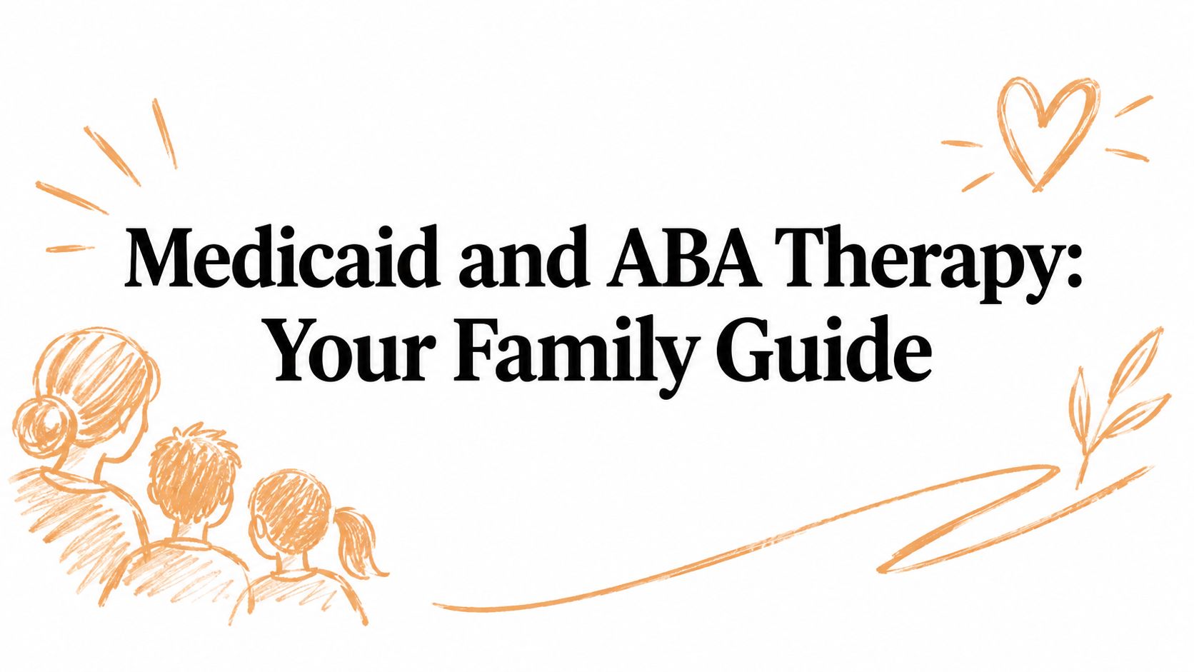 Medicaid and ABA Therapy: Your Family Guide