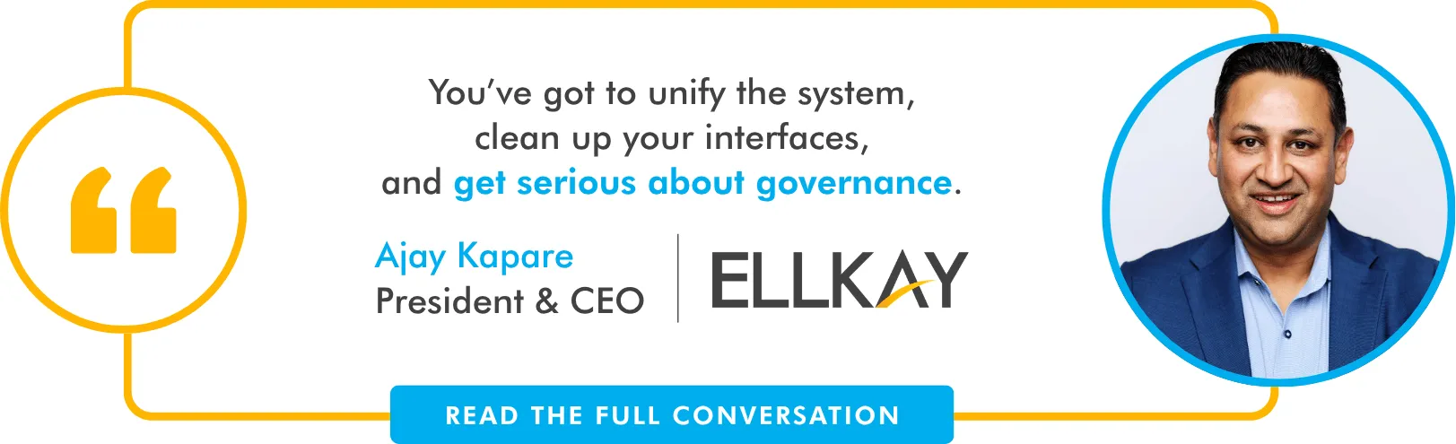 Ajay Kapare, President & CEO of ELLKAY, featured in a Beckers News graphic discussing healthcare IT governance, system unification, and interface cleanup, with ELLKAY branding and executive portrait.