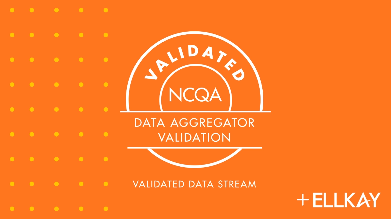 ELLKAY is Among Latest to Earn Validated Data Stream Designation in New NCQA Data Aggregator Validation (DAV) Program
