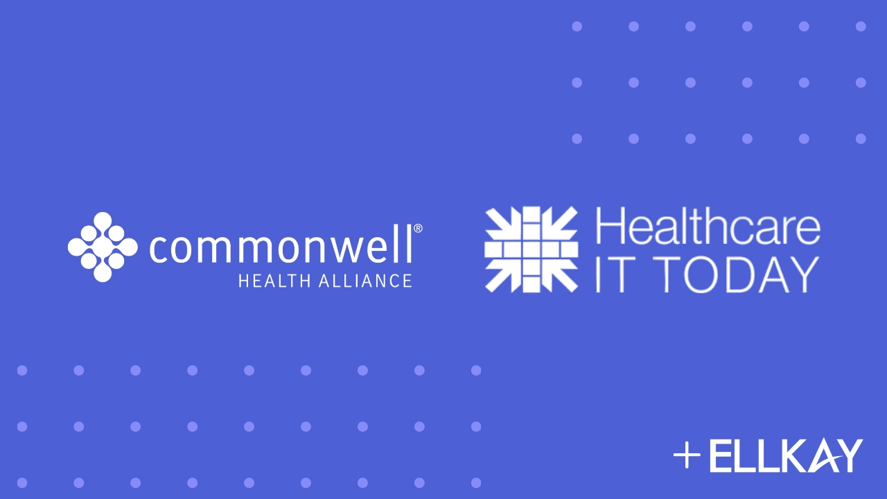 Healthcare IT Today Interview: ELLKAY + CommonWell Health Alliance
