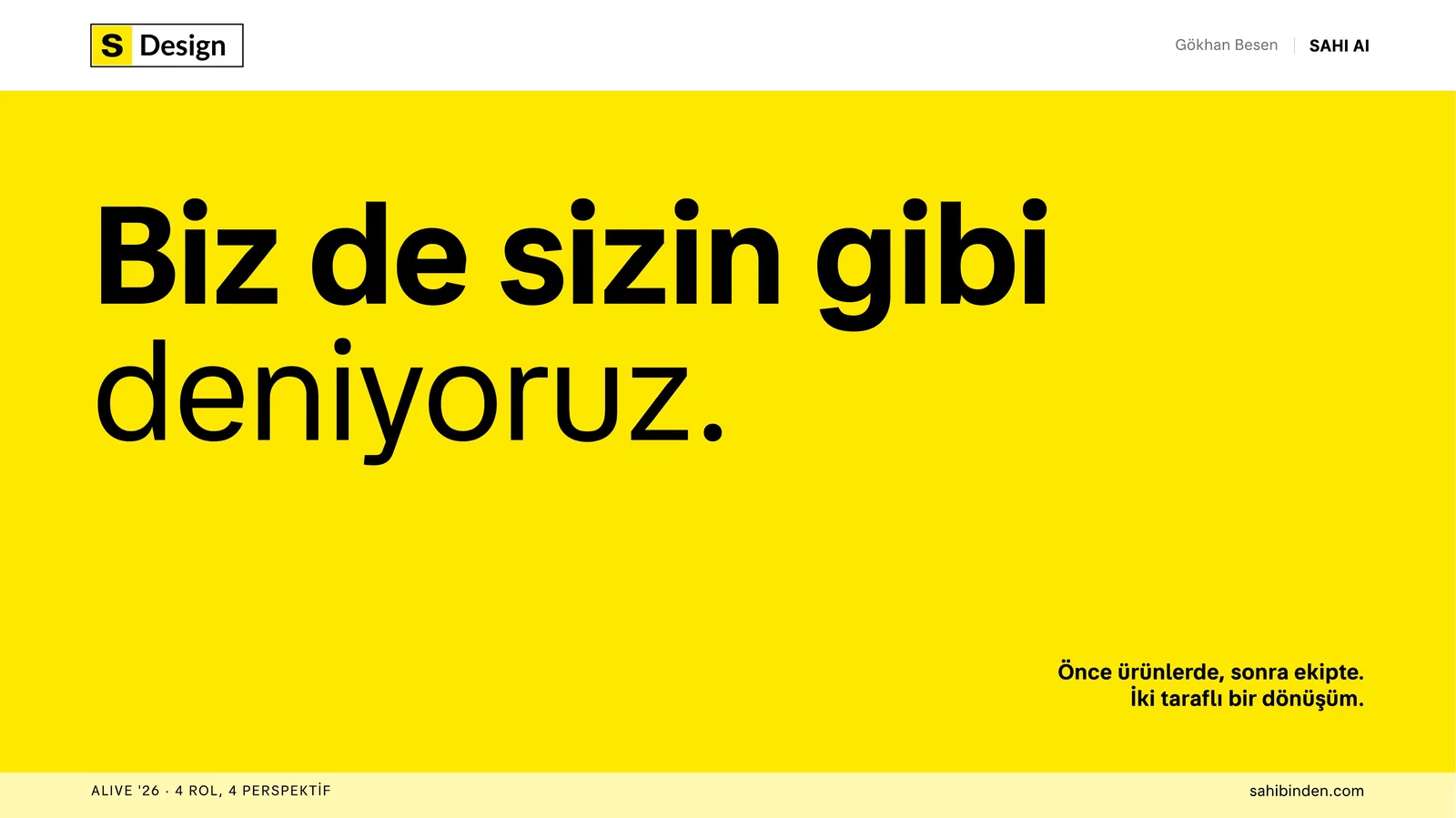Sarı zemin üzerinde 'Biz de sizin gibi deniyoruz' başlığı ve 'Once ürünlerde, sonra ekipte' alt başlığı