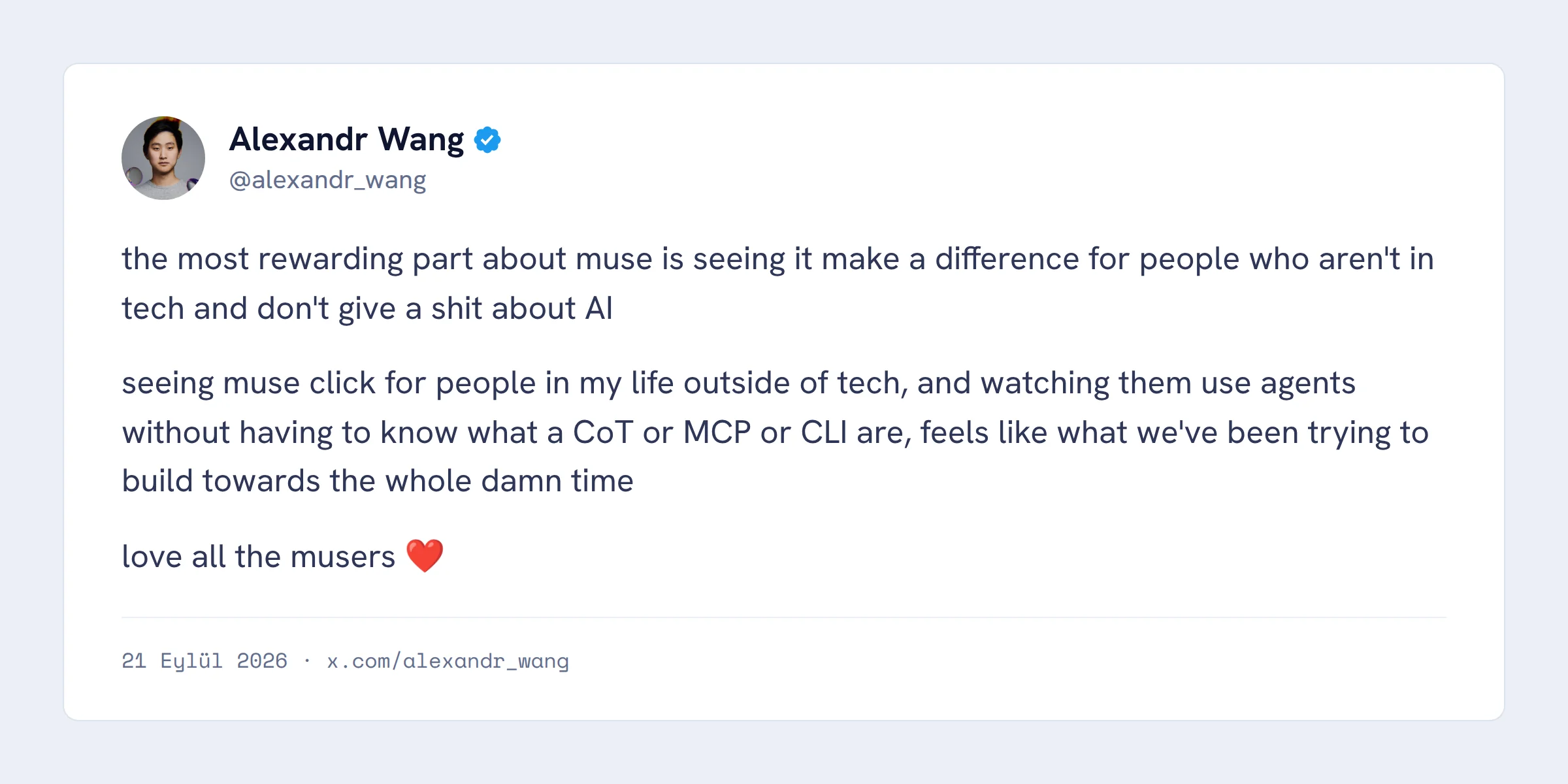 Alexandr Wang’ın 21 Eylül 2026 tarihli paylaşımı: Muse’un en tatmin edici yanının teknolojiyle ilgisi olmayan insanların ajan kullanmaya başlaması olduğunu yazıyor.