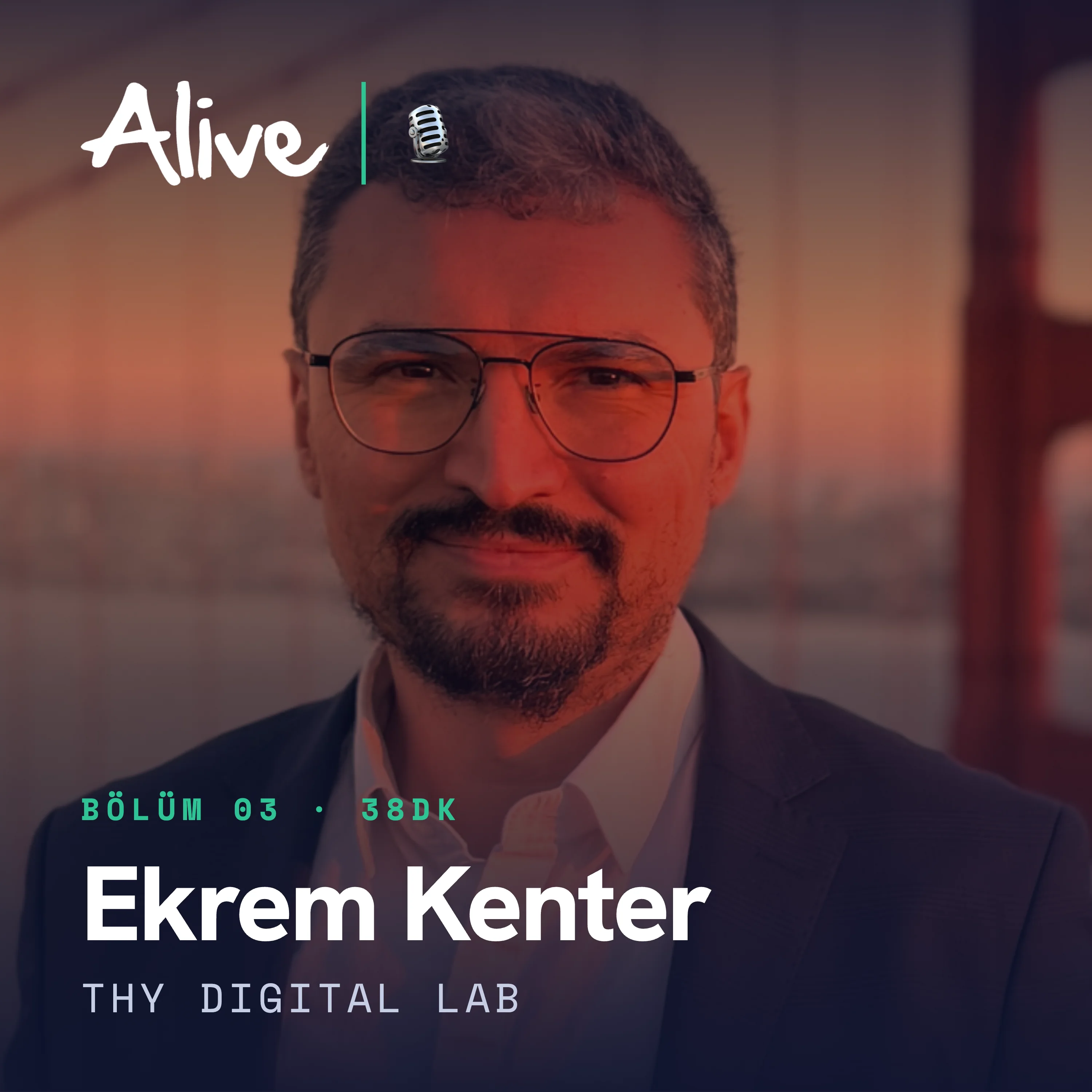 Alive Podcast Bölüm 03 kapağı: Ekrem Kenter, THY Digital Lab