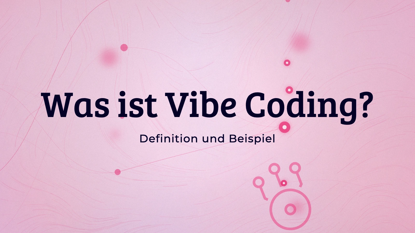 Was ist Vibe Coding? Definition und Beispiel
