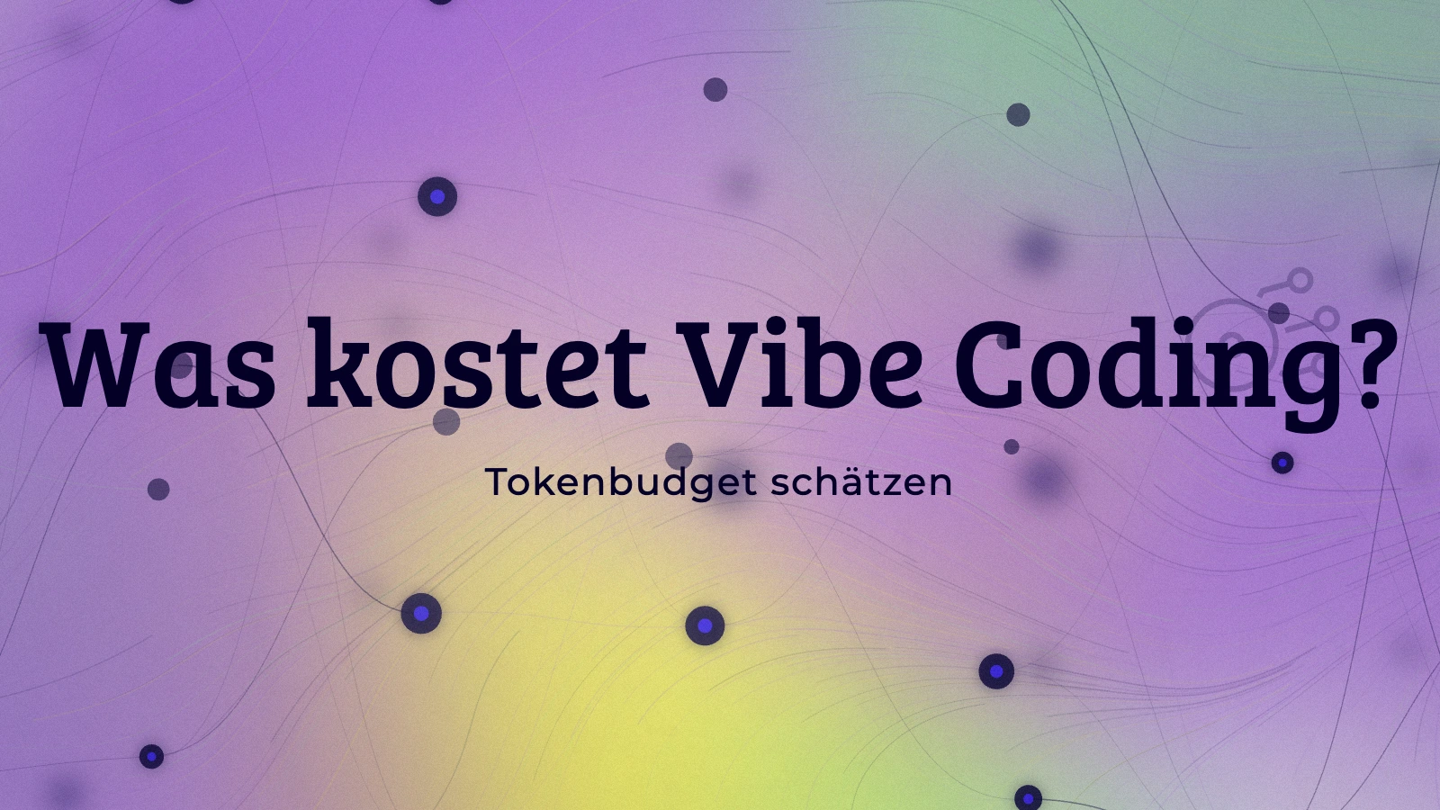 Was kostet Vibe Coding? Tokenbudget schätzen