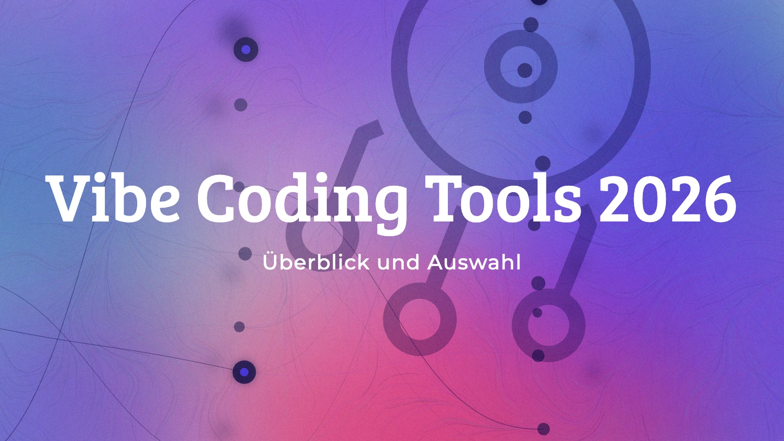 Vibe-Coding-Tools 2026: Überblick und Auswahl