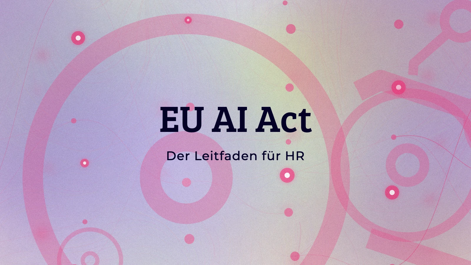 EU AI Act im Personalwesen: Der Leitfaden für HR