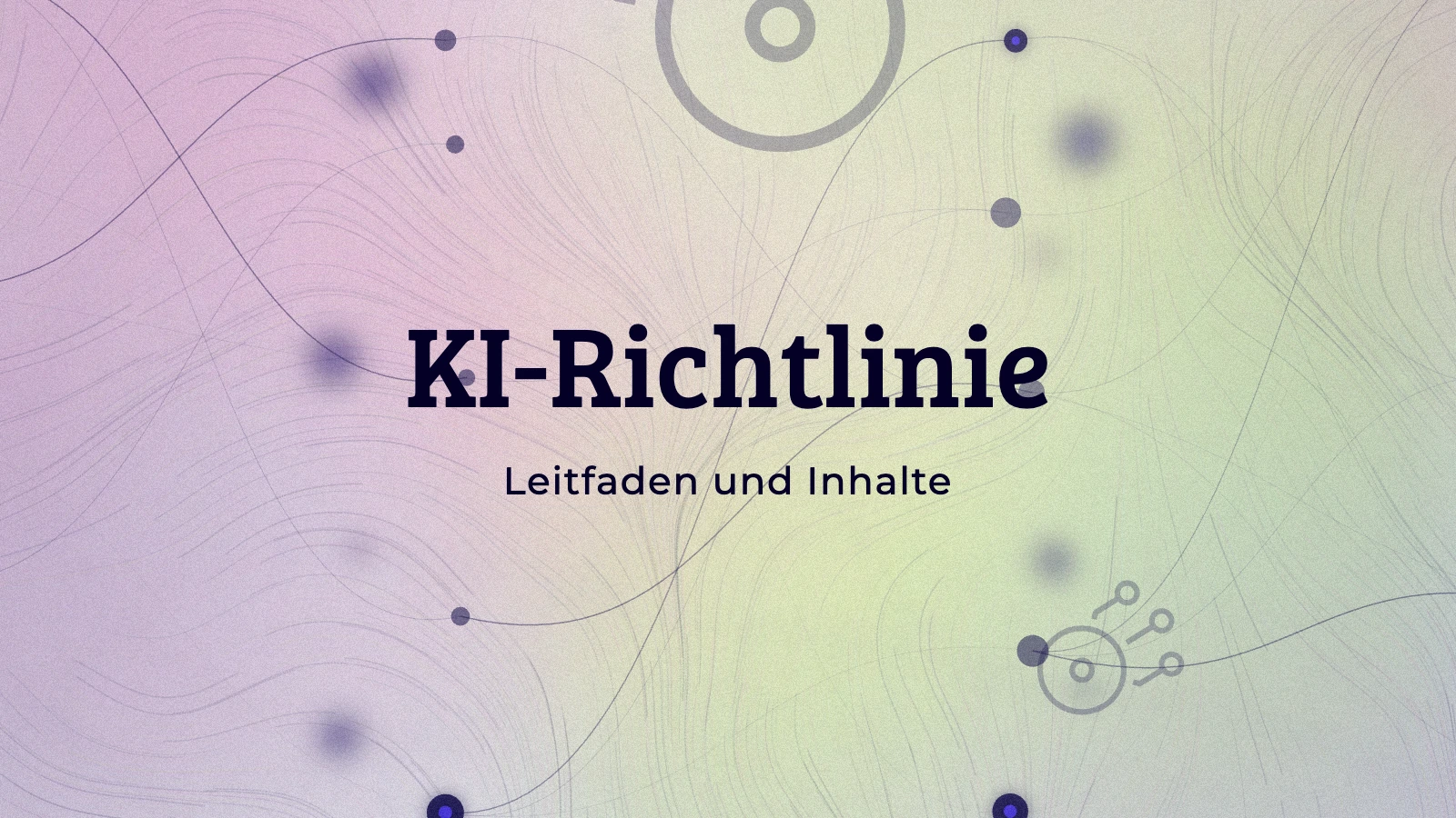 KI-Richtlinie erstellen: Leitfaden und Inhalte