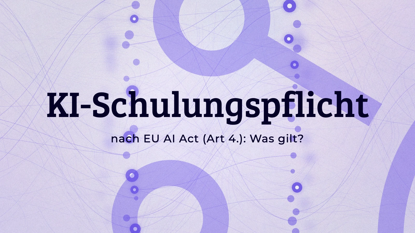 KI-Schulungspflicht nach EU AI Act (Art. 4): Was gilt?