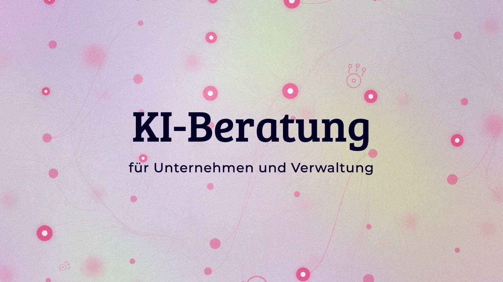 KI-Beratung für Unternehmen und Verwaltung