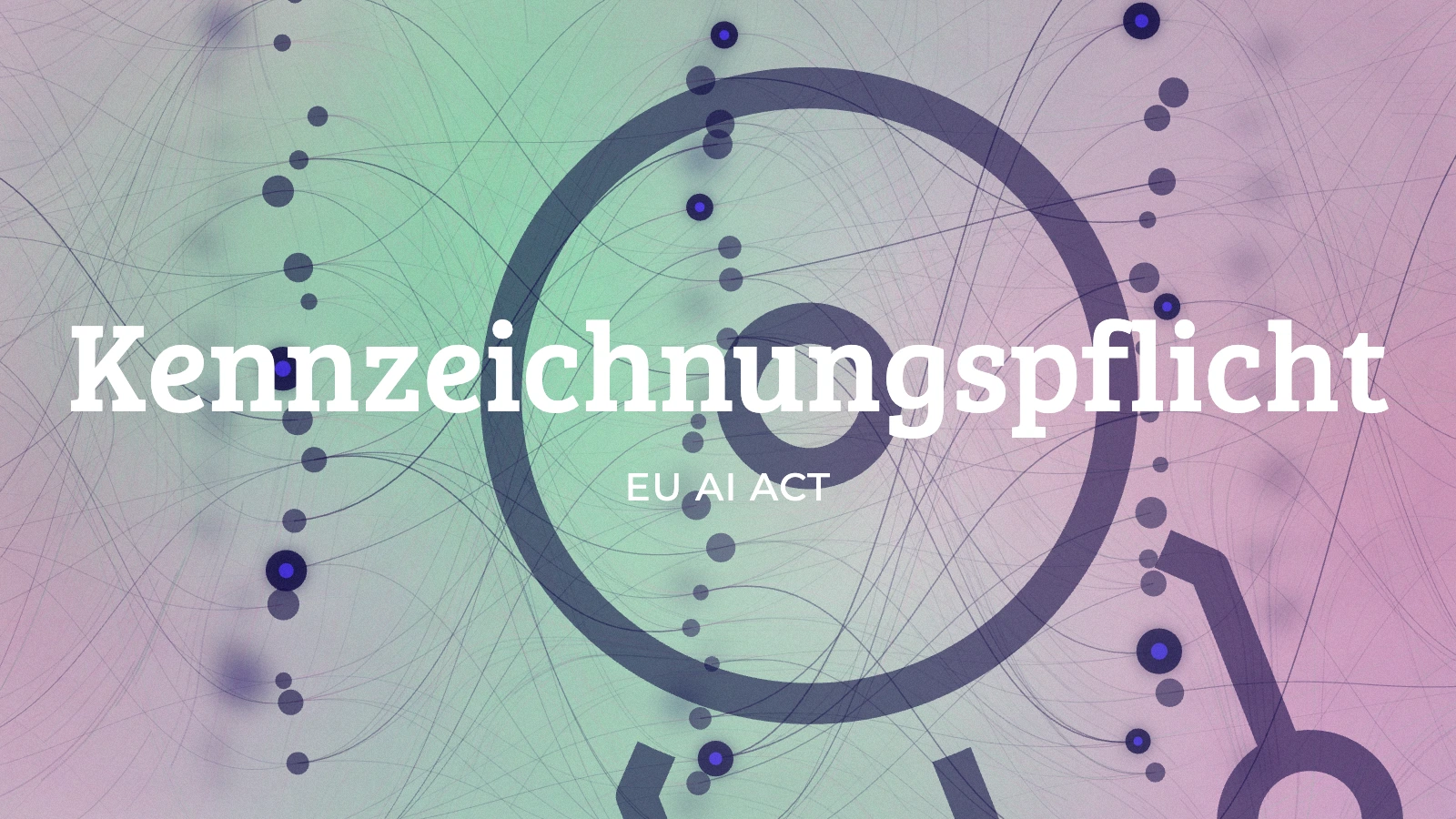 KI-Kennzeichnungspflicht: Was Sie ab dem 2. August 2026 kennzeichnen müssen – und was nicht