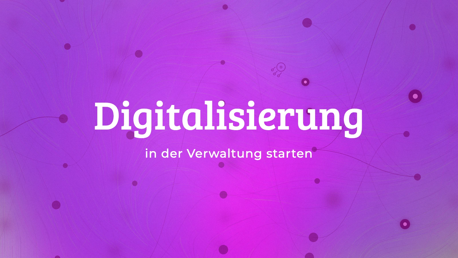 Digitalisierung in der Verwaltung starten: der erste Schritt entscheidet
