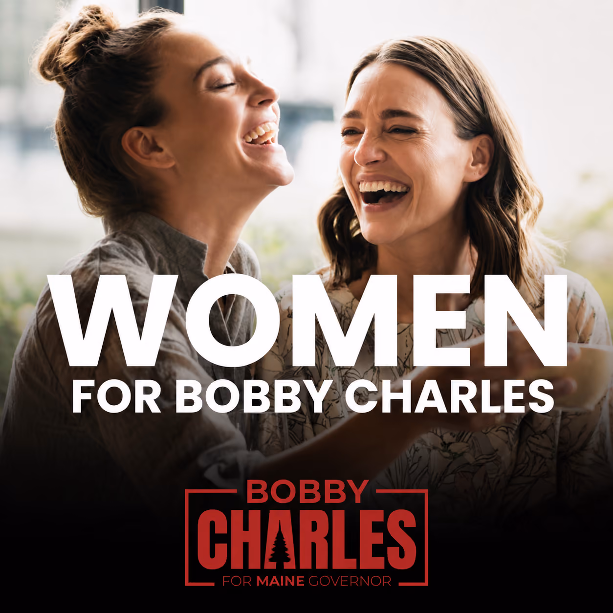 Two women smiling and laughing together with text: Women for Bobby Charles, Maine governor.