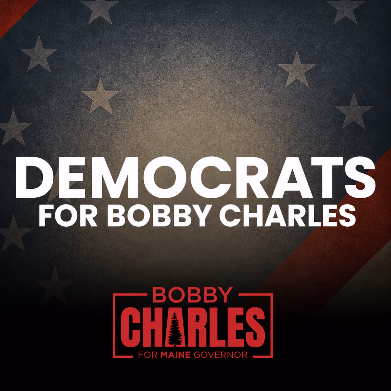 Text reads Democrats for Bobby Charles over a red logo for Bobby Charles for Maine governor.