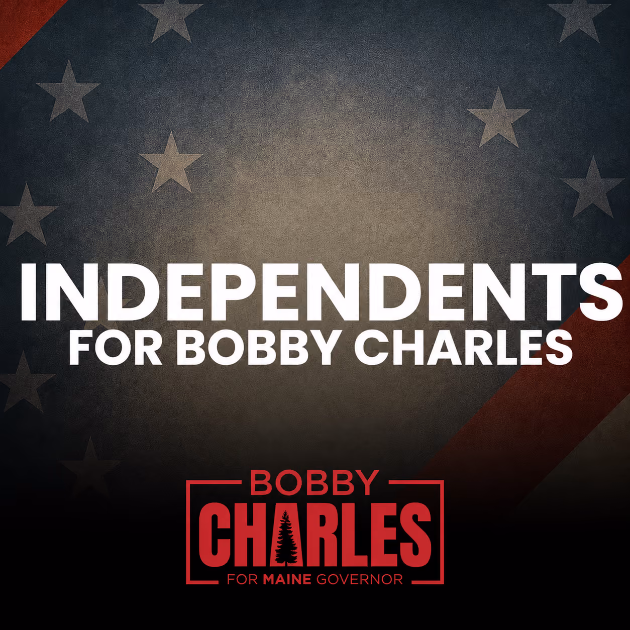Text reading Independents for Bobby Charles with a red campaign logo for Maine governor.