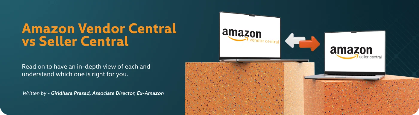 Amazon Vendor Central vs Seller Central: Which is Right for You?