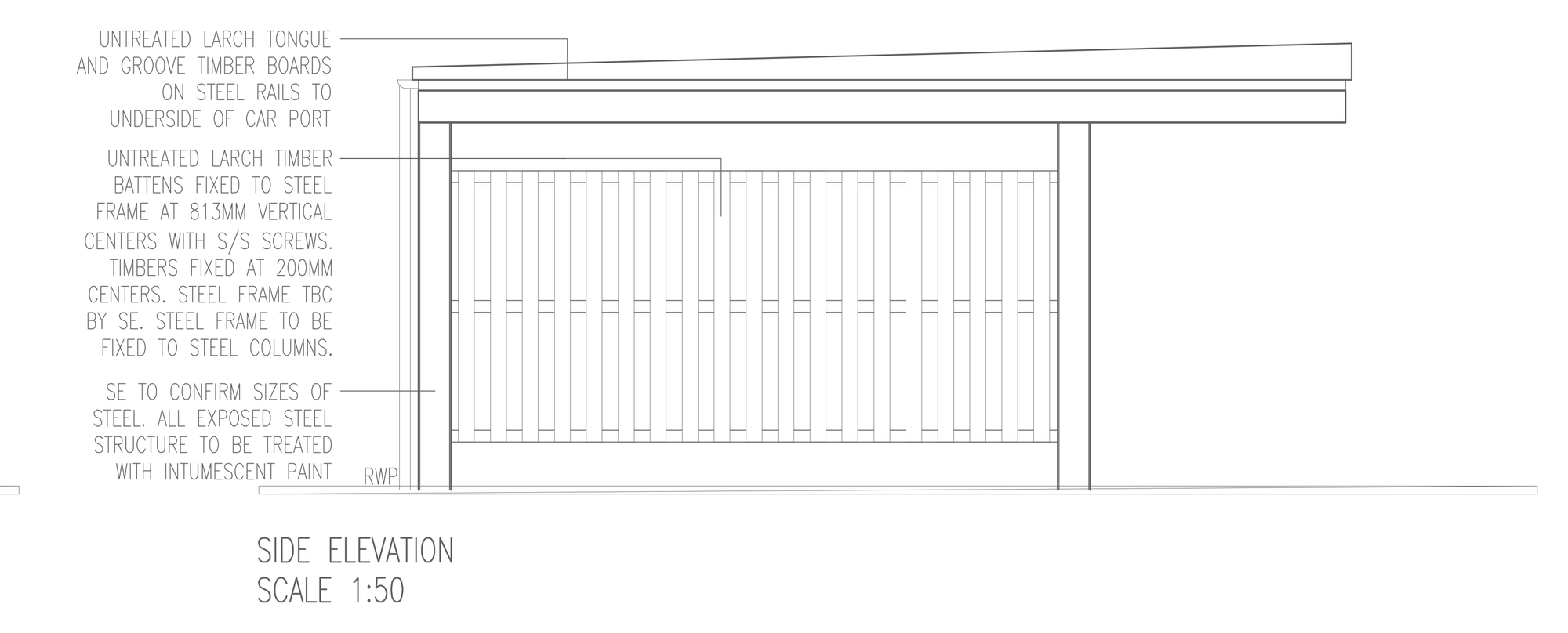 Side elevation of the new detached car port at Weedon: a shallow mono-pitch roof carried on slim steel columns, with a screen of vertical untreated larch battens to the lower half and an open bay beyond, annotated for larch tongue-and-groove boarding to the underside