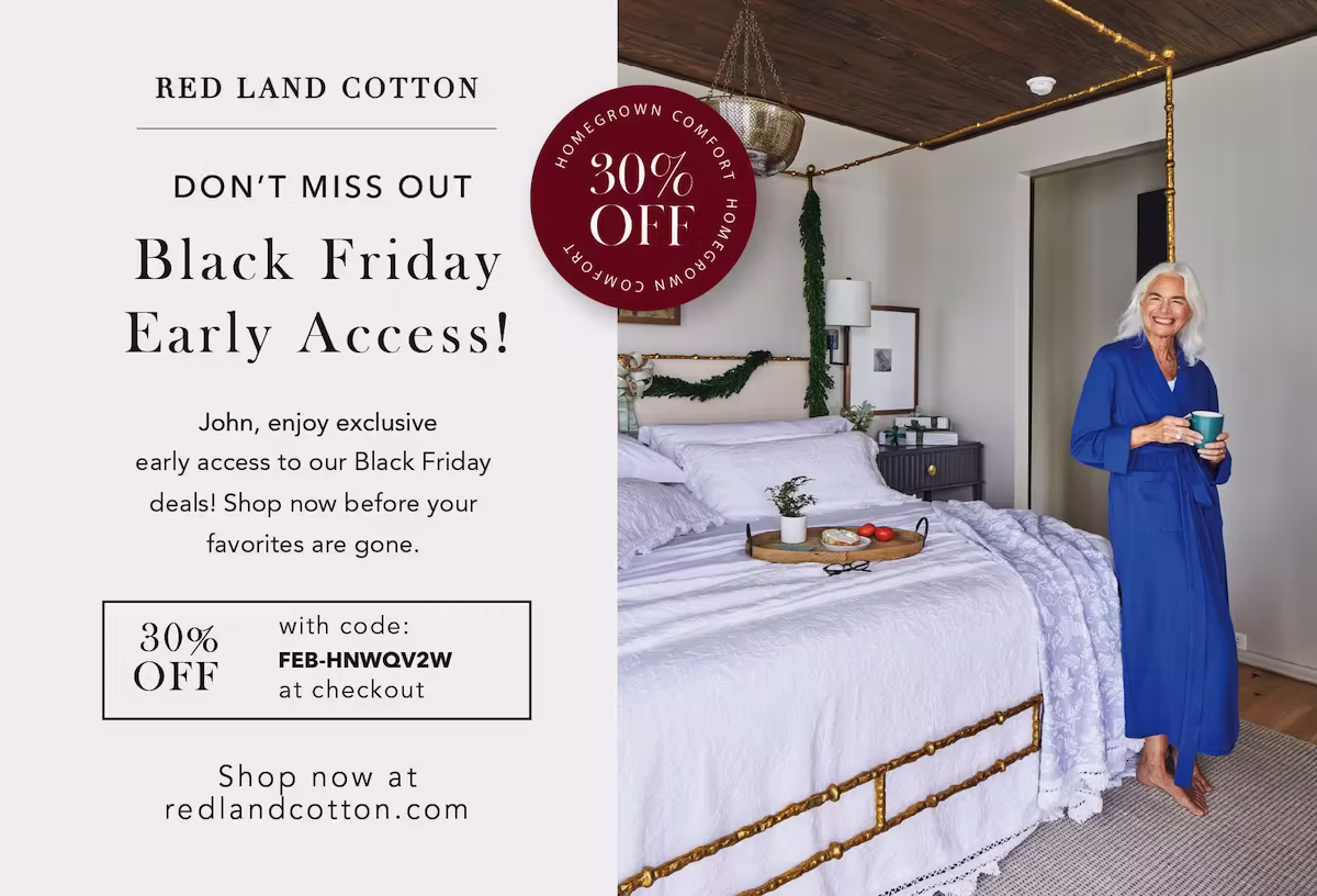 Postcard from Red Land Cotton that says "Don't Miss Out: Black Friday Early Access" with a 30T% off coupon. Shown to the right is an image of a cozy-looking bedroom with a wide, white bed, and a woman in a long blue robe standing next to it.