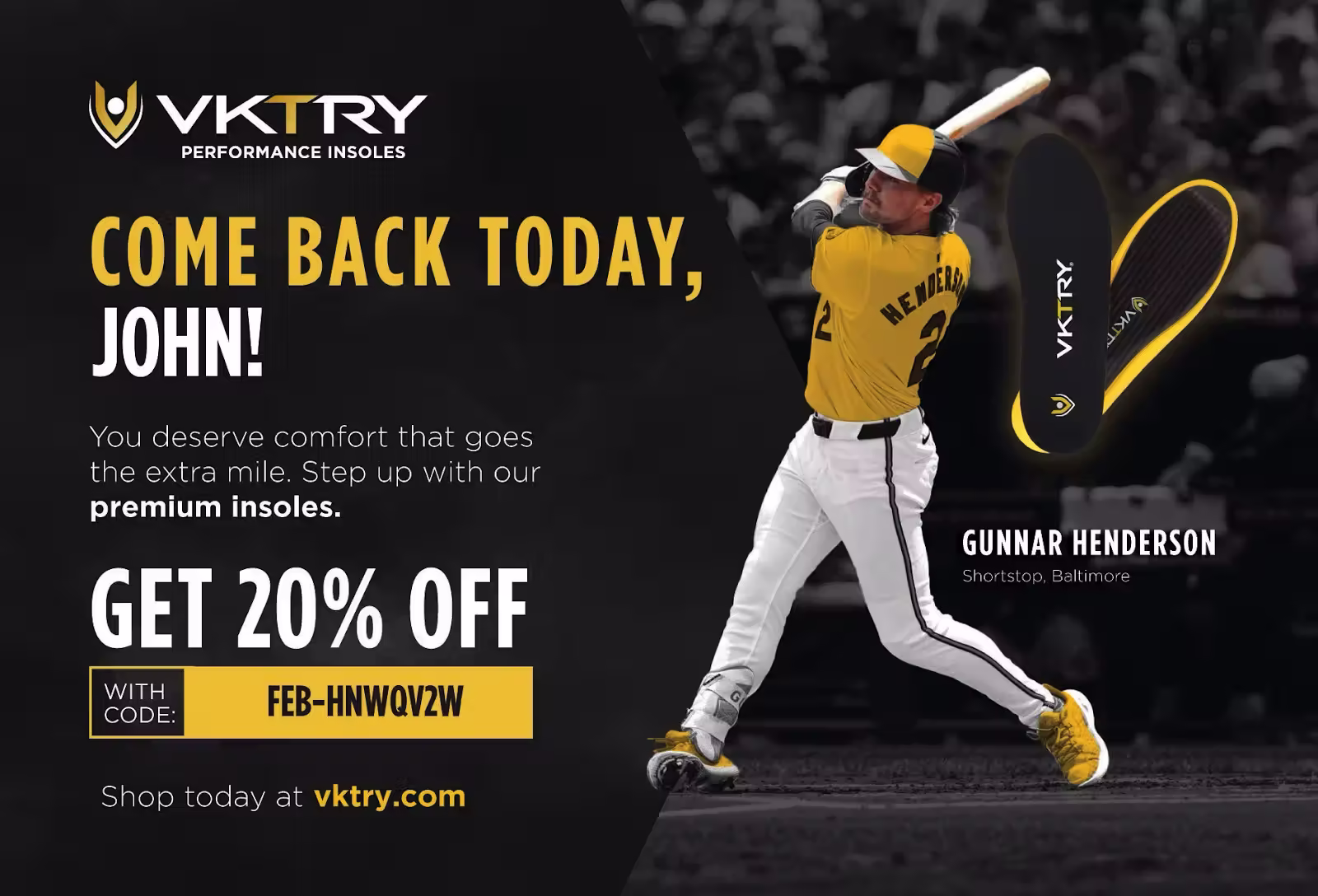 Direct mail postcard from VKTRY Performance Insoles featuring a baseball player mid-swing wearing a yellow uniform. Text reads ‘Come Back Today, John!’ and promotes premium insoles with a 20% off discount code. A VKTRY insole is shown alongside the athlete.