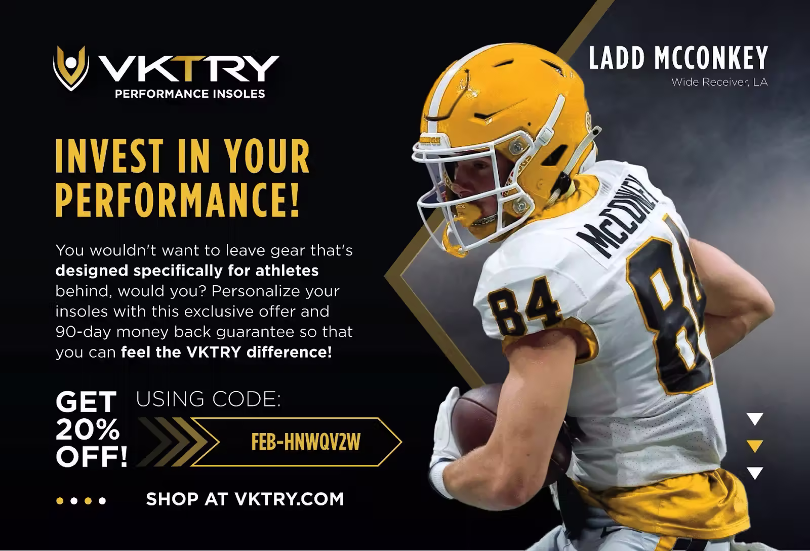 Direct mail postcard from VKTRY Performance Insoles showing a football player in a yellow helmet and white uniform holding a football. Headline reads ‘Invest in Your Performance’ with messaging about athlete-designed insoles, a 90-day money-back guarantee, and 20% off using a promo code.